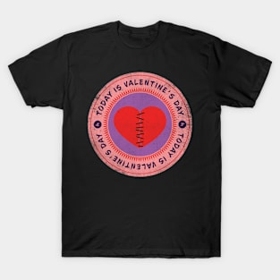 Today is Valentine's Day T-Shirt